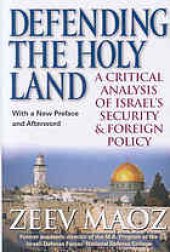 book Defending the Holy Land: A Critical Analysis of Israel’s Security & Foreign Policy