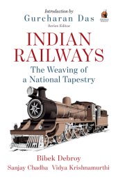 book Indian Railways. The Weaving of a National Tapestry