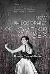 book New Philosophies of Sex and Love: Thinking Through Desire