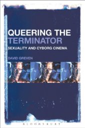 book Queering The Terminator: Sexuality and Cyborg Cinema