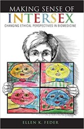 book Making Sense of Intersex: Changing Ethical Perspectives in Biomedicine