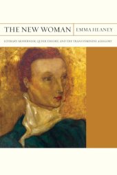 book The New Woman: Literary Modernism, Queer Theory, and the Trans Feminine Allegory