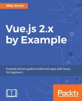 book Vue.js 2.x by Example: Example-driven guide to build web apps with Vue.js for beginners