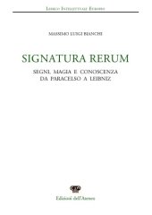 book Signatura rerum: segni, magia e conoscenza da Paracelso a Leibniz