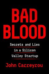 book Bad Blood. Secrets and Lies in a Silicon Valley Startup