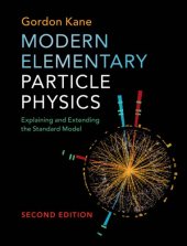 book Modern Elementary Particle Physics: Explaining and Extending the Standard Model