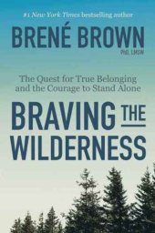 book Braving the Wilderness: The Quest for True Belonging and the Courage to Stand Alone