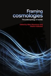 book Framing Cosmologies: The Anthropology of Worlds