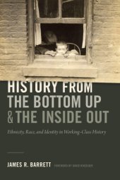 book History from the Bottom Up and the Inside Out: Ethnicity, Race, and Identity in Working-Class History