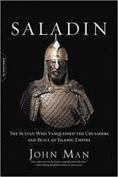 book Saladin: The Sultan Who Vanquished the Crusaders and Built an Islamic Empire