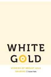 book White Gold: Stories of Breast Milk Sharing