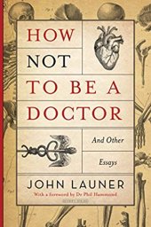 book How not to be a doctor: and other essays