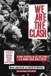 book We are the Clash: Reagan, Thatcher, and the last stand of a band that mattered