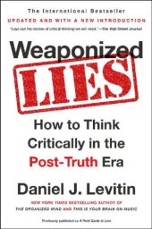 book Weaponized Lies: How to Think Critically in the Post-Truth Era