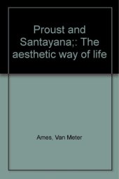 book Proust and Santayana; the aesthetic way of life