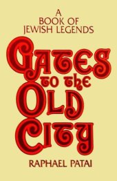 book Gates to the Old City: A Book of Jewish Legends