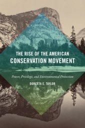 book The Rise of the American Conservation Movement: Power, Privilege, and Environmental Protection