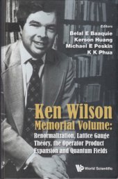 book Ken Wilson Memorial Volume: Renormalization, Lattice Gauge Theory, The Operator Product Expansion, And Quantum Fields