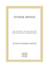 book Other Minds: The Octopus, The Sea, and the Deep Origins of Consciousness