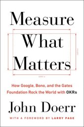 book Measure what matters : OKRs, the simple idea that drives 10x growth