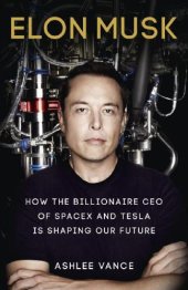 book Elon Musk: How the Billionaire CEO of SpaceX and Tesla is Shaping our Future