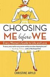 book Choosing ME before WE : every woman’s guide to life and love