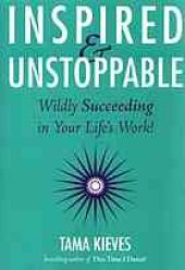 book Inspired & unstoppable : wildly succeeding in your life’s work!