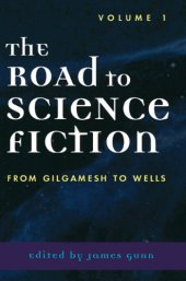 book The Road to Science Fiction From Gilgamesh to Wells