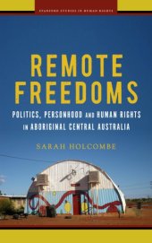 book Remote Freedoms: Politics, Personhood, and Human Rights in Aboriginal Central Australia