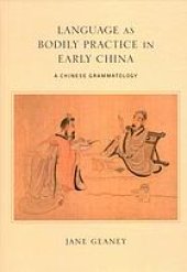 book Language as bodily practice in early China : a Chinese grammatology