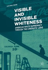 book Visible and Invisible Whiteness: American White Supremacy through the Cinematic Lens