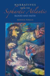 book Narratives from the Sephardic Atlantic: Blood and Faith