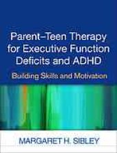 book Parent-teen therapy for executive function deficits and ADHD : building skills and motivation