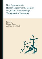 book New Approaches to Human Dignity in the Context of Qur’ānic Anthropology. The Quest for Humanity