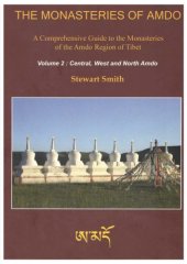 book The Monasteries of Amdo: A Comprehensive Guide to the Monasteries of the Amdo region of Tibet. Volume 2: Central, West and North Amdo