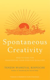 book Spontaneous Creativity: Meditations for Manifesting Your Positive Qualities