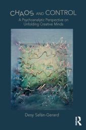 book Chaos and Control : a Psychoanalytic Perspective on Unfolding Creative Minds.