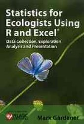 book Statistics for ecologists using R and Excel : data collection, exploration, analysis and presentation