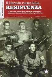 book Il libretto rosso della resistenza. La teoria e la pratica della guerriglia antifascista attraverso i documenti militari dei partigiani italiani