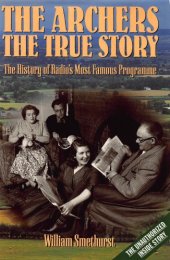 book The Archers: the true story: the history of radio’s most famous programme