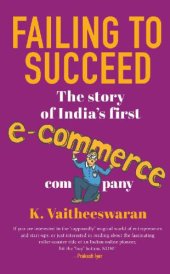 book Failing to Succeed: The Story of India’s First E-Commerce Company