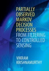 book Partially Observed Markov Decision Processes: From Filtering to Controlled Sensing