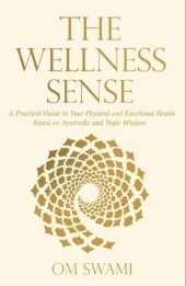 book The Wellness Sense: A practical guide to your physical and emotional health based on Ayurvedic and yogic wisdom