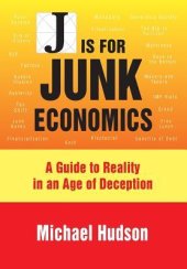 book J Is for Junk Economics: A Guide to Reality in an Age of Deception