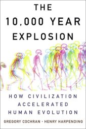 book The 10,000 Year Explosion: How Civilization Accelerated Human Evolution