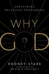 book Why God?: Explaining Religious Phenomena