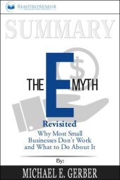 book Summary of "The E-Myth Revisited: Why Most Small Businesses Don’t Work and What to Do about It" by M. E. Gerber