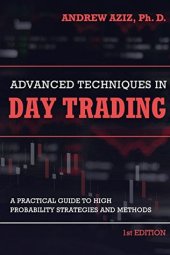 book Advanced Techniques in Day Trading: A Practical Guide to High Probability Day Trading Strategies and Methods