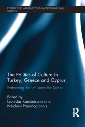 book The Politics of Culture in Turkey, Greece & Cyprus: Performing the Left Since the Sixties