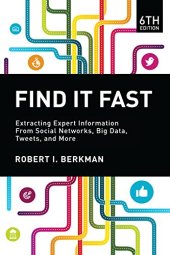 book Find It Fast: Extracting Expert Information from Social Networks, Big Data, Tweets, and More